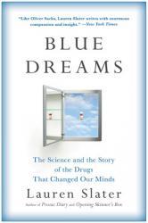 Blue Dreams: The Science and the Story of the Drugs that Changed Our Minds