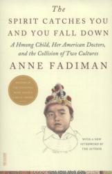 The Spirit Catches You and You Fall Down: a Hmong child, her American doctors, and the collision of two cultures