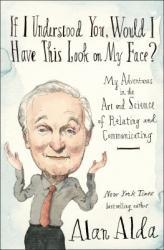 If I Understood You, Would I Have This Look on My Face? My Adventures in the Art and Science of Relating and Communicating