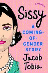 Sissy: A Coming-of-Gender Story