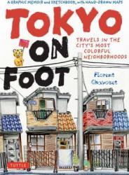 Tokyo on Foot: Travels in the City's Most Colorful Neighborhoods