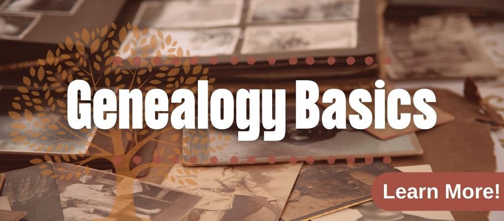 A graphic with the some books in the background with the text "Genealogy Basics"